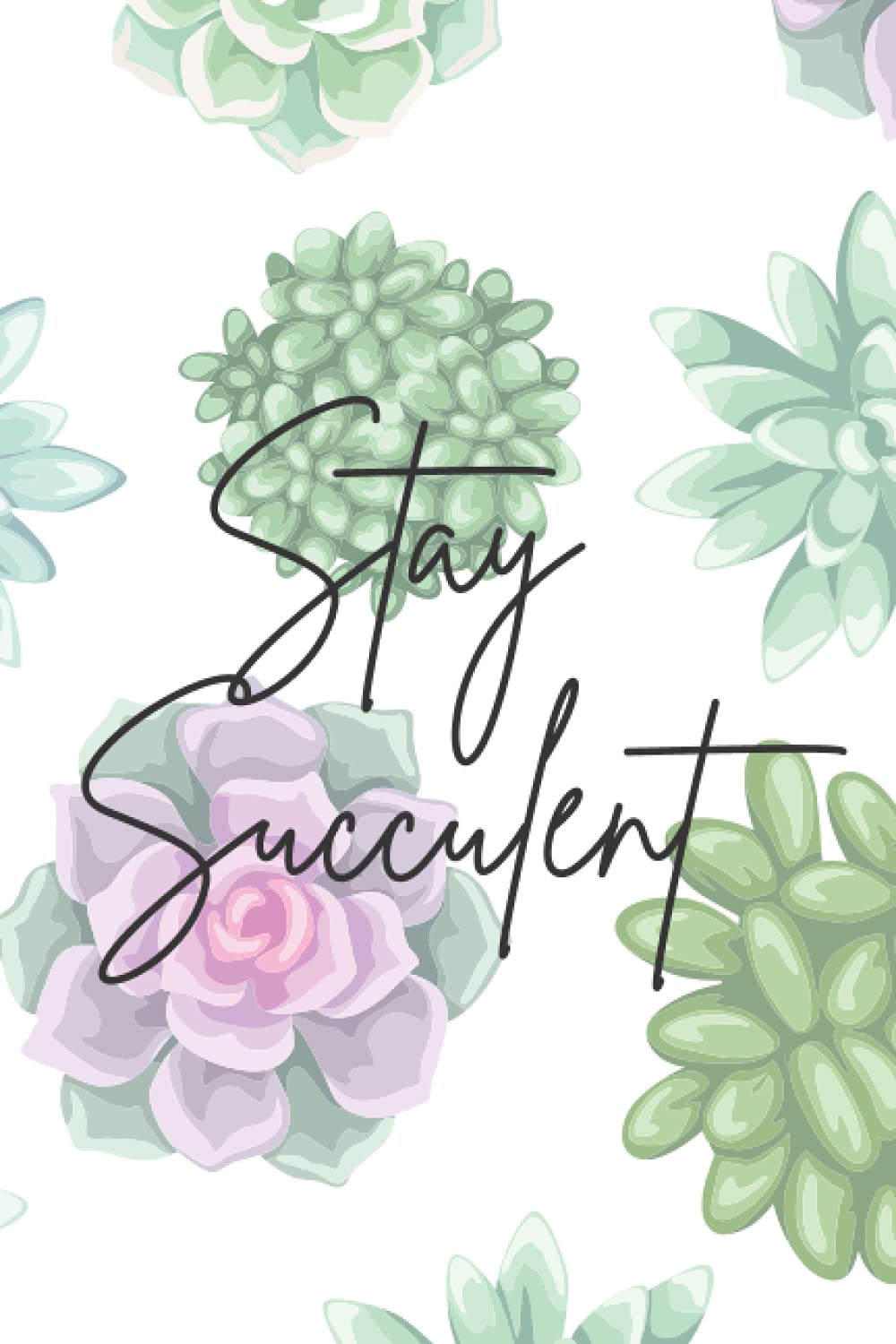 Stay Succulent Journal: Cute Journal | 200 Pages Ruled Lines | White Paper and Matte Paperback Cover 6" x 9" | Note Taking | To Do List | Tik Tok Journal | Nuchi Thao Yang |