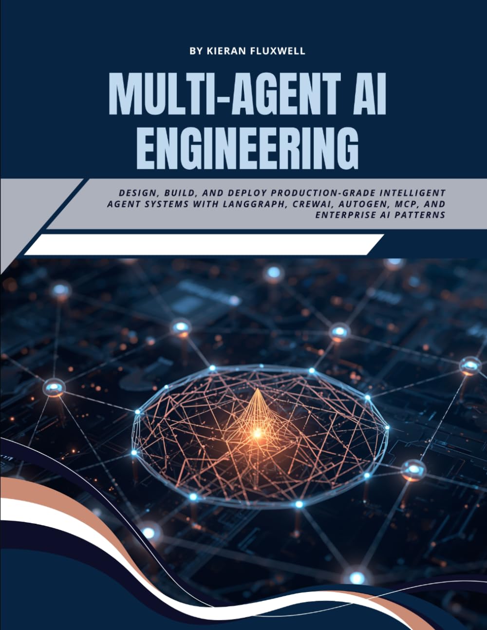Multi-Agent AI Engineering: Design, Build, and Deploy Production-Grade Intelligent Agent Systems with LangGraph, CrewAI, AutoGen, MCP, and Enterprise AI Patterns