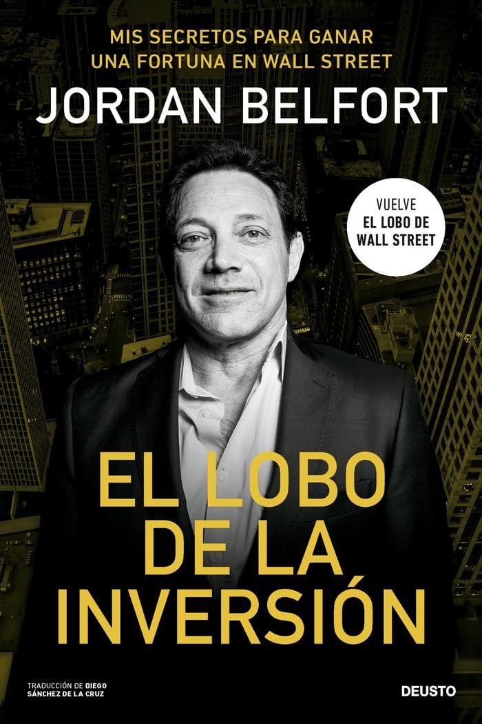 El lobo de la inversión: Mis secretos para ganar una fortuna en Wall Street (Deusto)