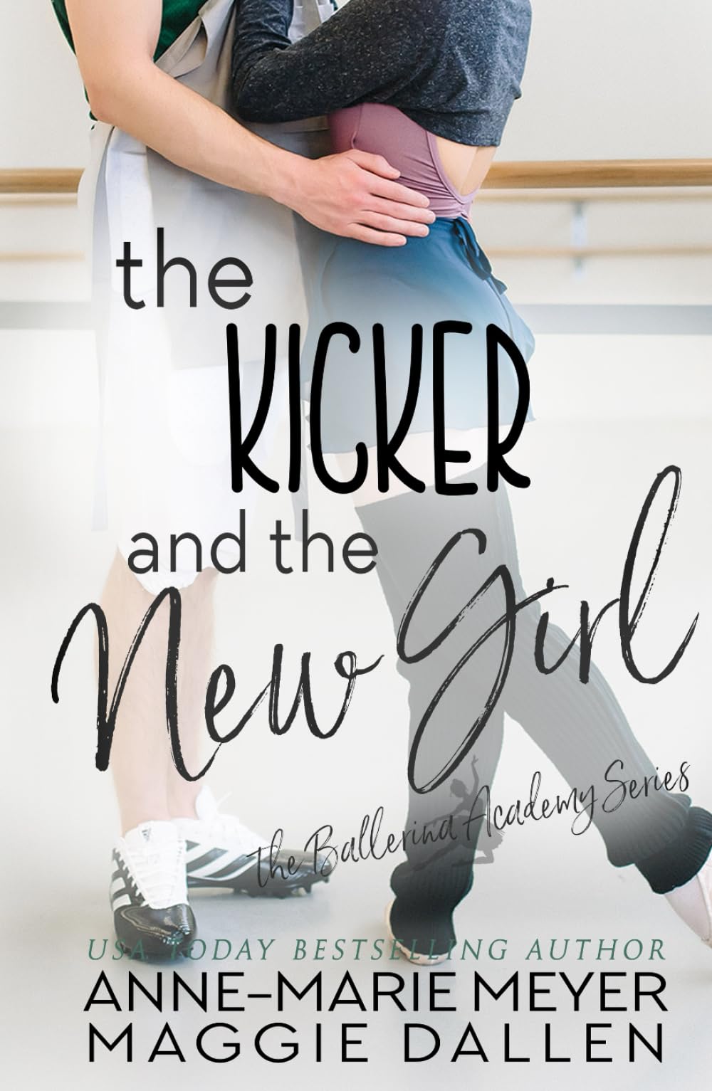 The Kicker and the New Girl: A Sweet YA Romance (The Ballerina Academy)