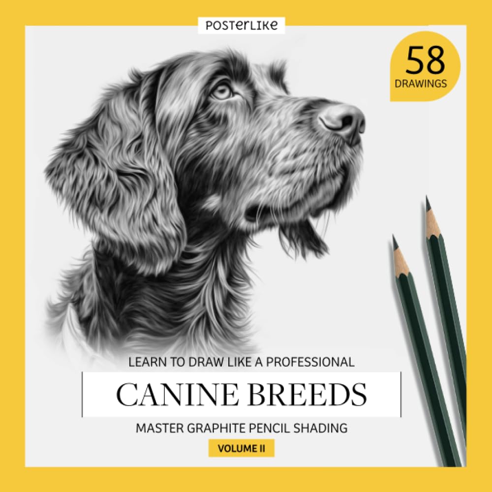 Learn to draw like a professional. Canine breeds. Master Graphite Pencil Shading. Volume II: Artistic Drawing Workbook for all ages. Portray and shade ... and up (Learn and Enjoy Drawing and Coloring)