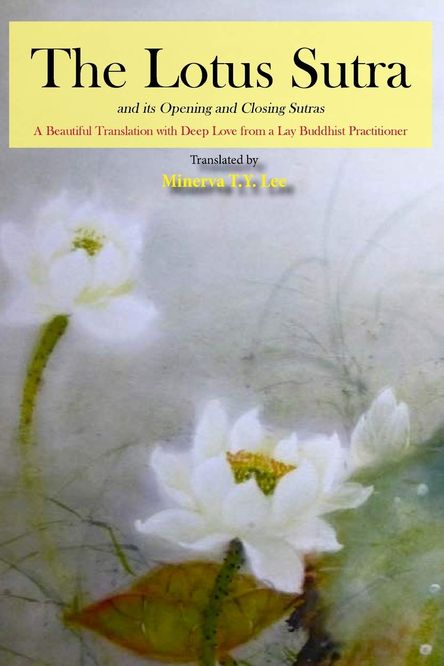 The Lotus Sutra and its Opening and Closing Sutras: A Beautiful Translation with Deep Love from a Lay Buddhist Practitioner