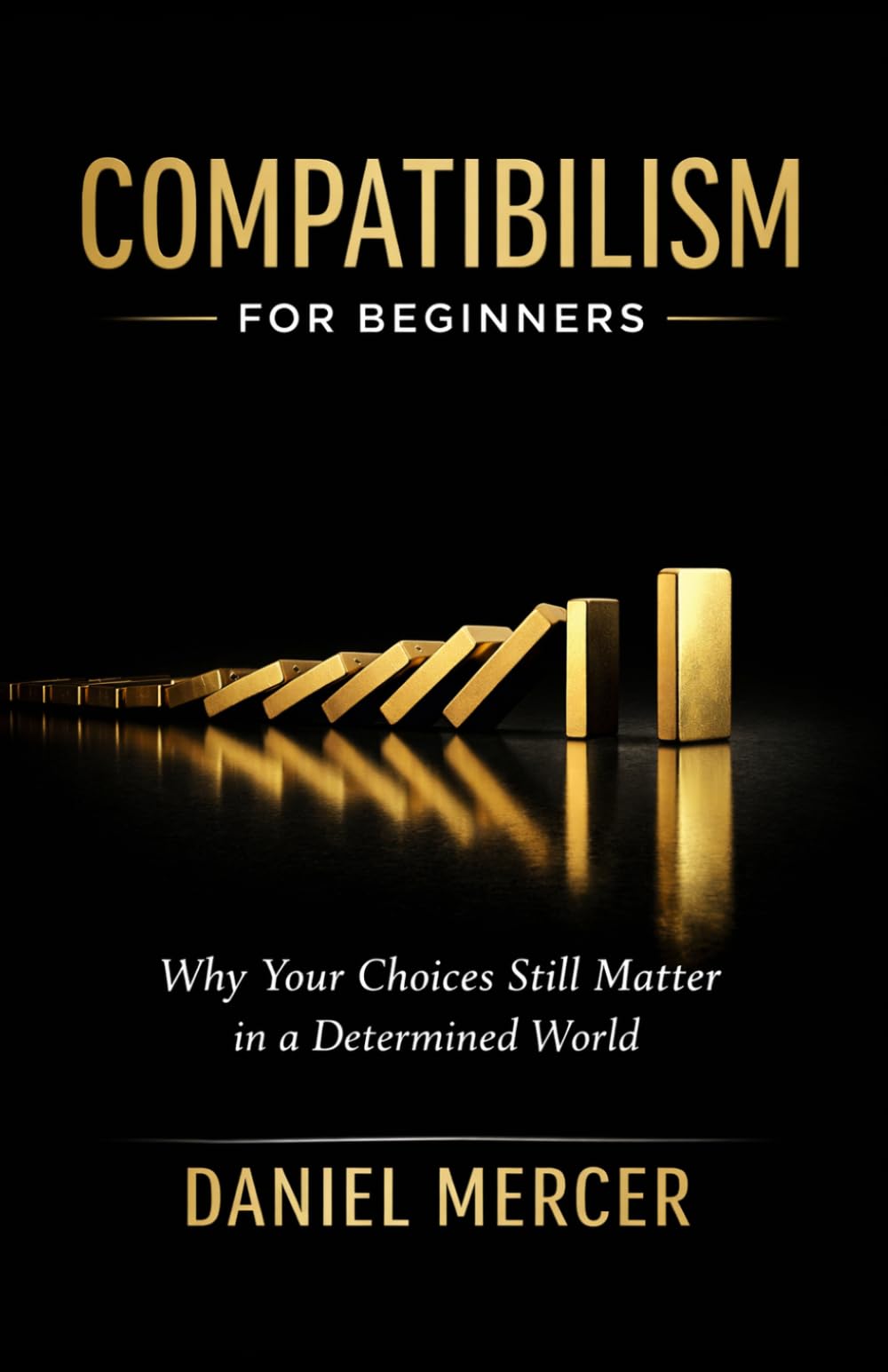 Compatibilism for Beginners: Why Your Choices Still Matter in a Determined World