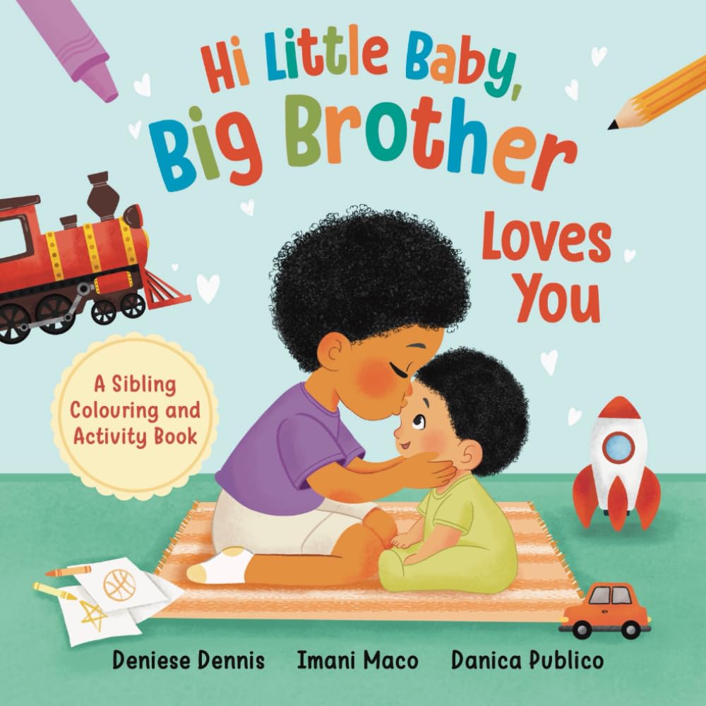 Hi Little Baby, Big Brother Loves You: A Sibling Colouring and Activity Book (I Love You Sibling Series)