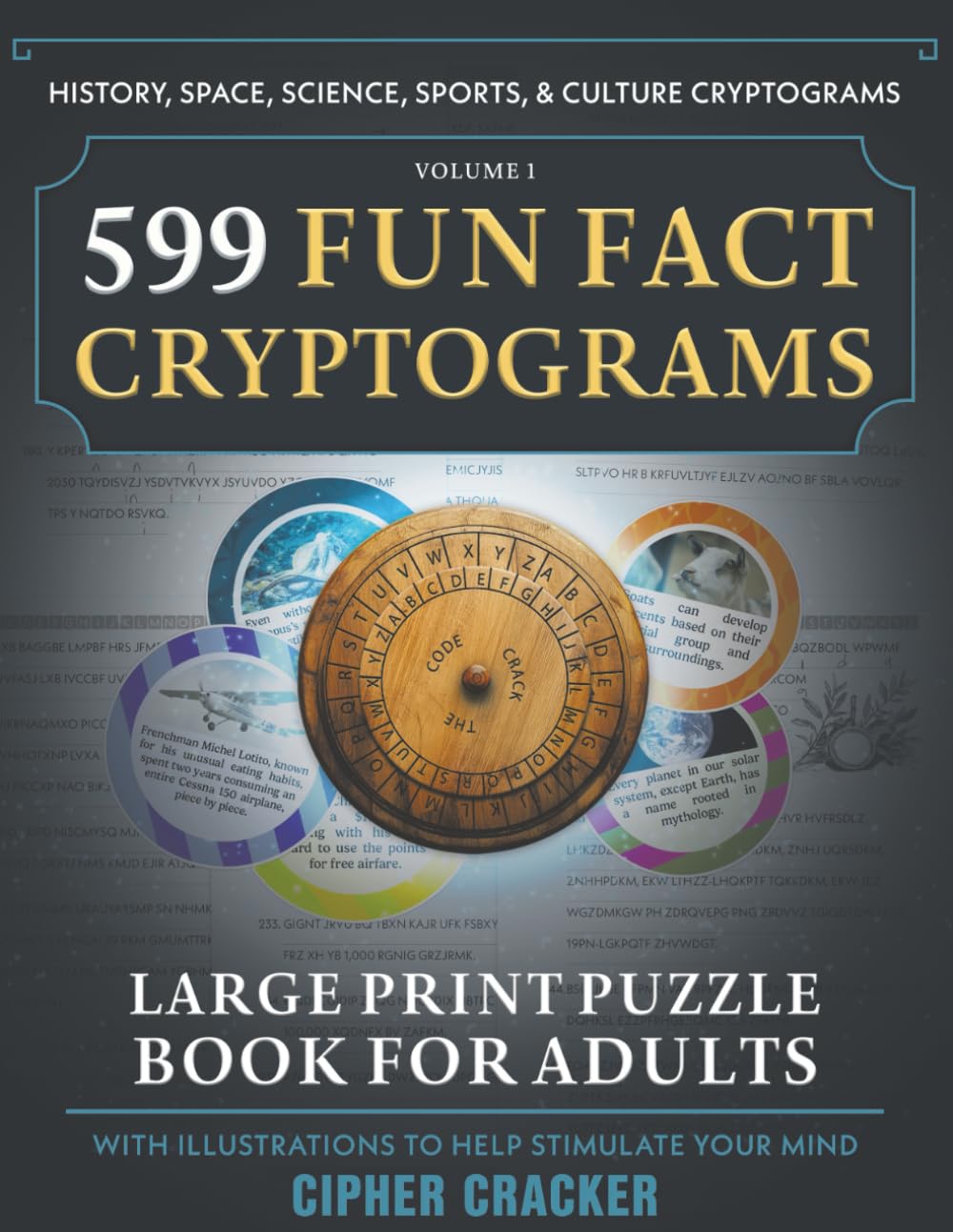 599 Fun Fact Cryptograms, Large Print Puzzle Book for Adults: Decipher Amazing Trivia from History, Space, Science, Sports & Culture