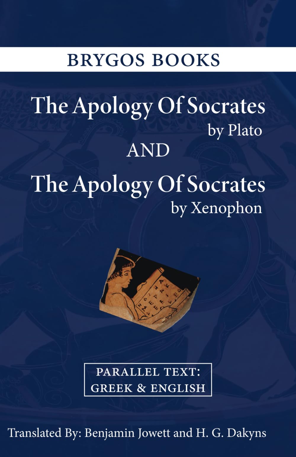 The Apology Of Socrates by Plato and The Apology of Socrates by Xenophon (Parallel Text: English and Greek)