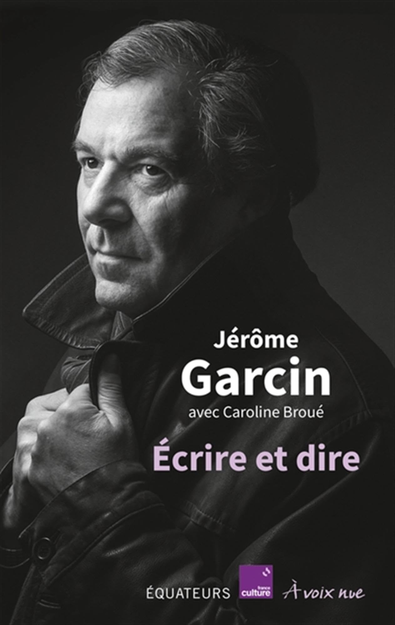 �crire et dire: Co�dition France Culture Garcin, J�r�me