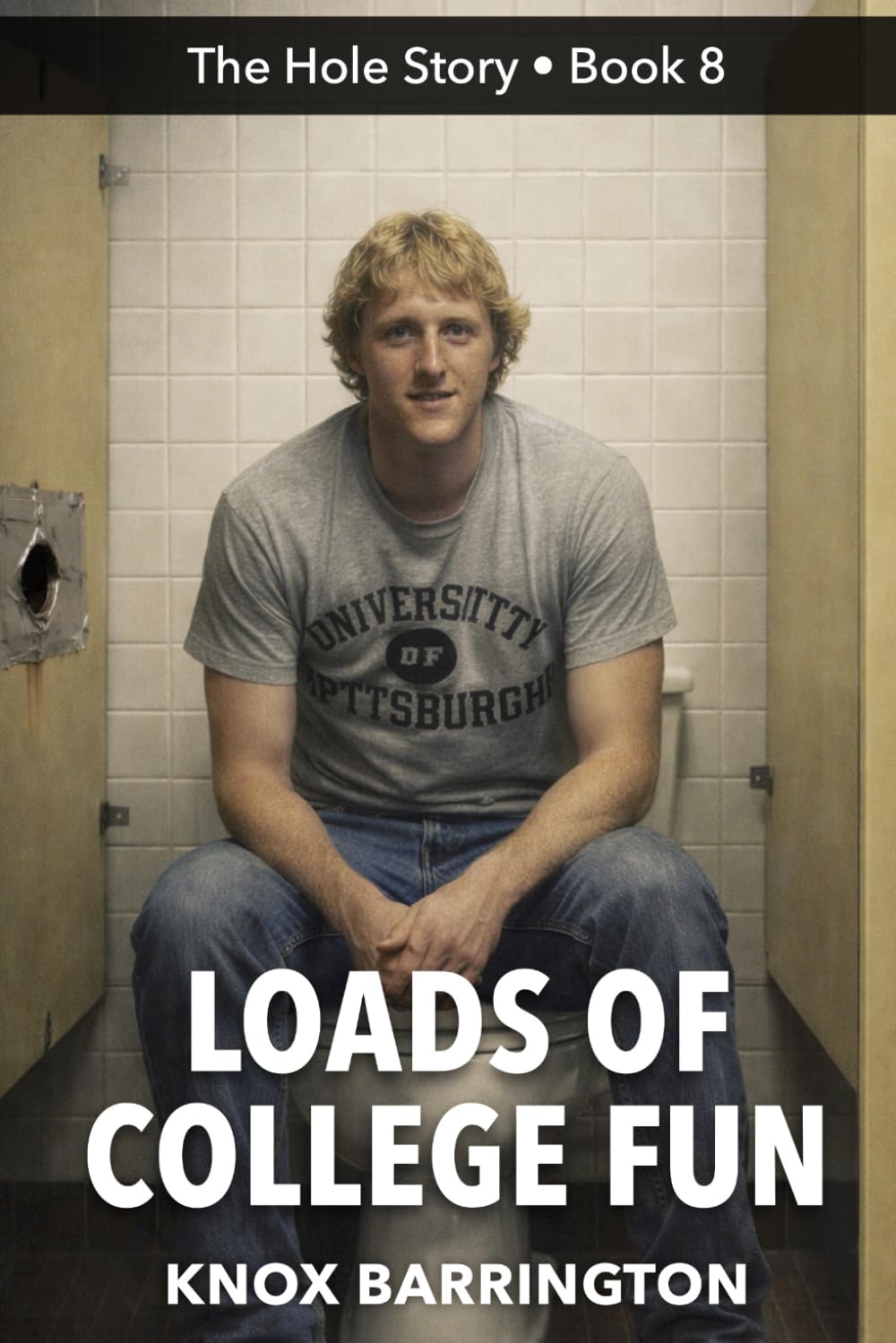 Loads of College Fun: A Steamy M/M Confessional About Secret Campus Encounters, Anonymous Desire, and Irresistible Temptation (The Hole Story... MM First Time Confessions in all their Glory)