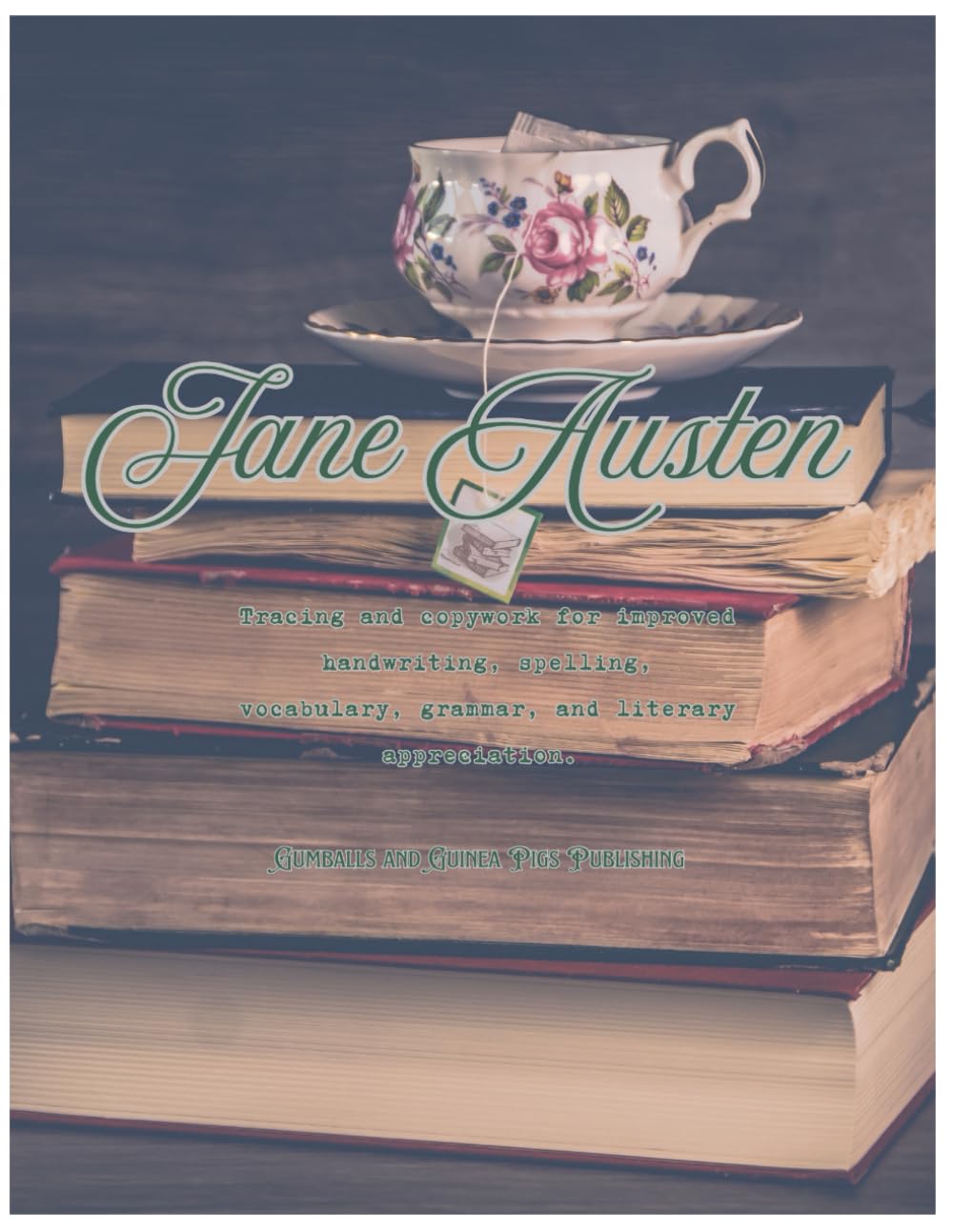 Jane Austen - Tracing and Copywork for Improved Handwriting, Spelling, Vocabulary, Grammar, and Literary Appreciation: Gumballs and Guinea Pigs Publishing