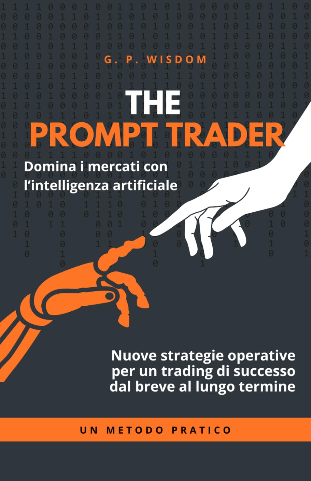 THE PROMPT TRADER: La guida completa per investire in Borsa con l’AI: dal breve al lungo termine.