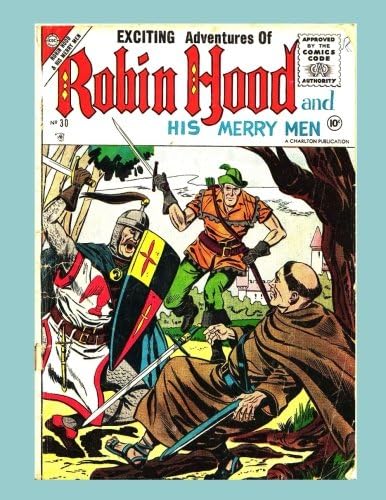 Robin Hood And His Merry Men #30: The Legendary Band Of Honest Outlaws - All Stories - No Ads Paperback – December 4, 2015