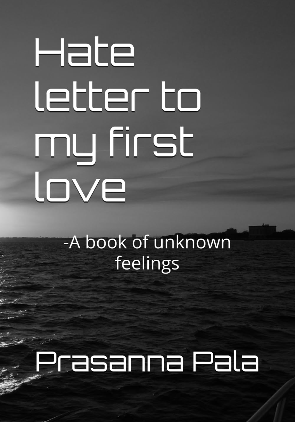 Hate letter to my first love: -A book of unknown feelings