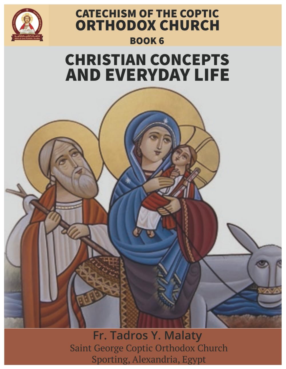 Catechism of the Coptic Orthodox Church - Volume 2 Book 6: Christian Concepts and Everyday Life