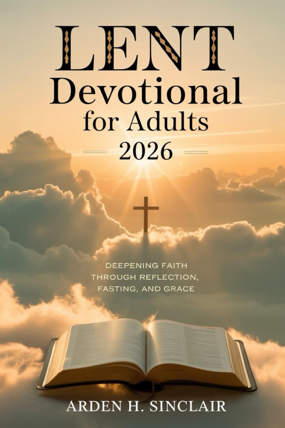 Lent Devotional for Adults 2026: Deepening Faith Through Reflection, Fasting, and Grace