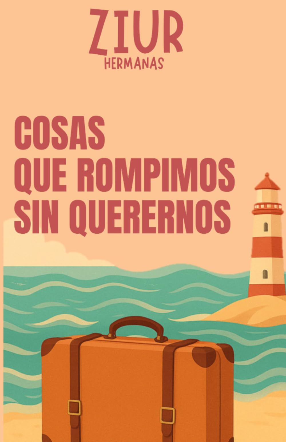 Cosas que rompimos sin querernos: Una novela de verano con tintes de amor, reencuentros y segundas oportunidades