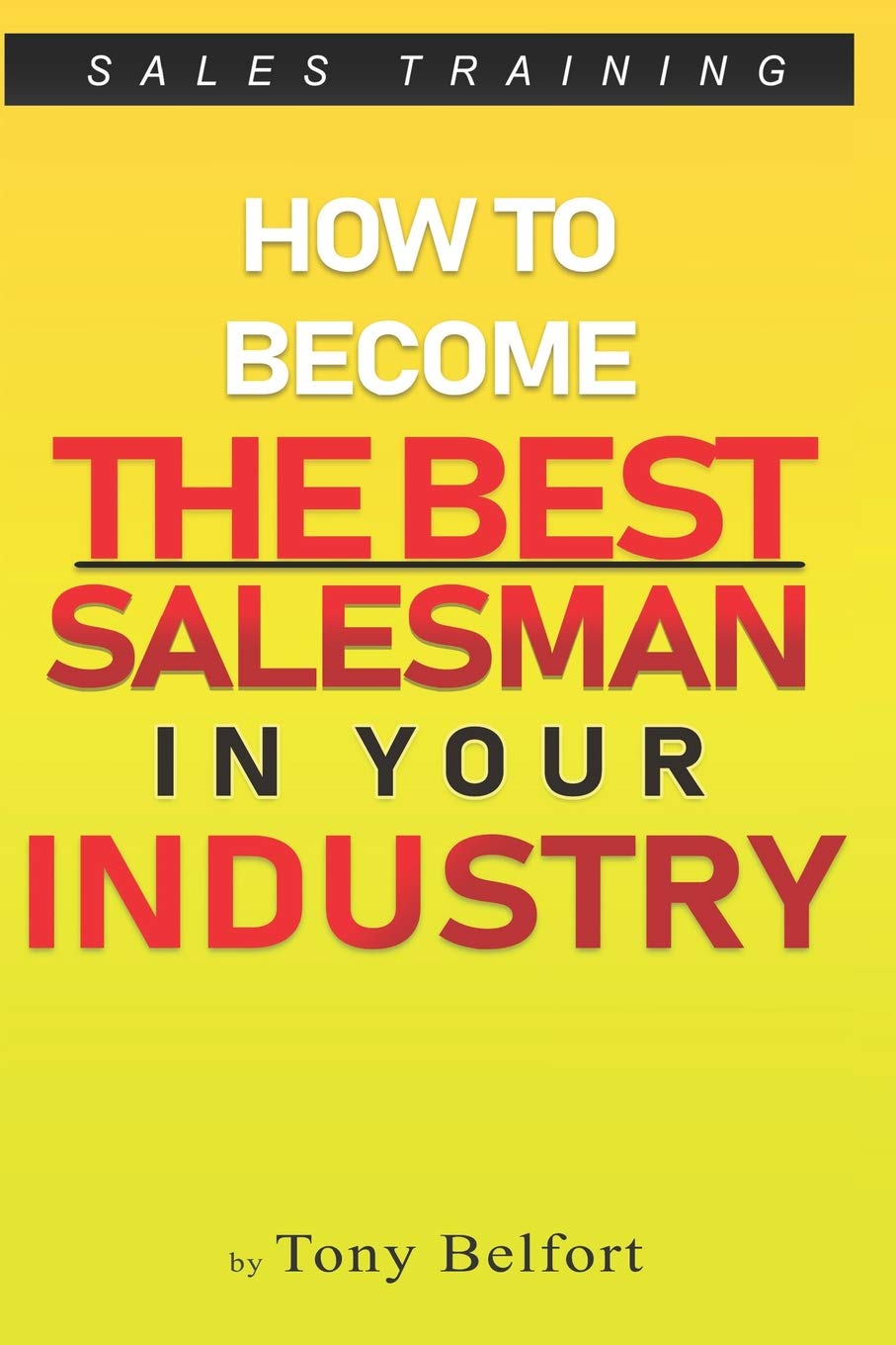 Sales Training: How to Deal with Objections, Secrets Techniques for Prospecting, and How to Find Success in Selling: 1 (Sell anything to anyone, Sales, Sales Training, Sales Books, Sales Tips)