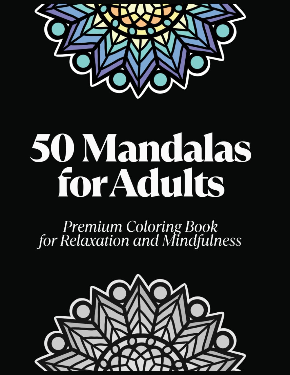 50 Mandalas for Adults: Premium Coloring Book for Relaxation and Mindfulness (Mandala Zen English)