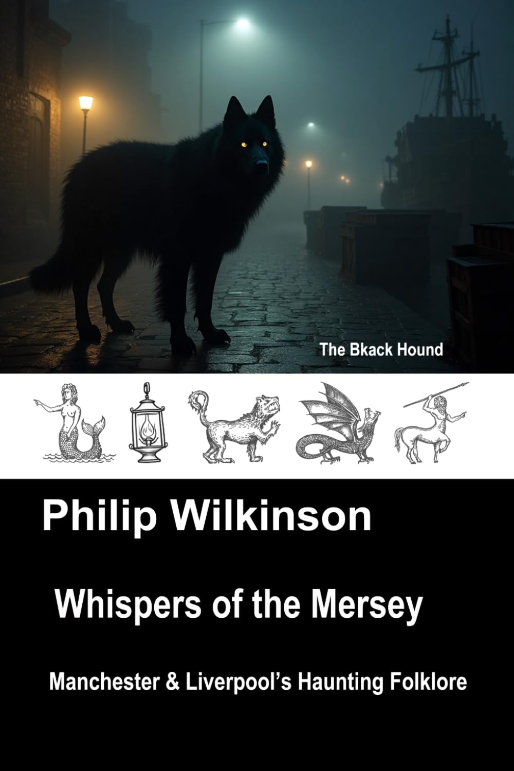 Whispers of the Mersey: Manchester & Liverpool’s Haunting Folklore (Whispers - Folklore of the British Isles)