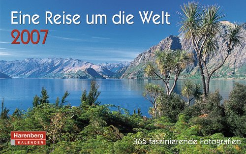 Eine Reise um die Welt 2007. In 365 faszinierenden Fotografien Eine Reise um die Welt 2007. In 365 faszinierenden Fotografien