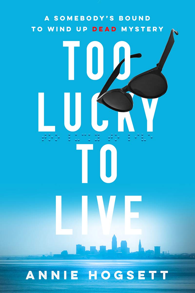 Too Lucky to Live (Somebody's Bound to Wind Up Dead Mysteries Book 1)