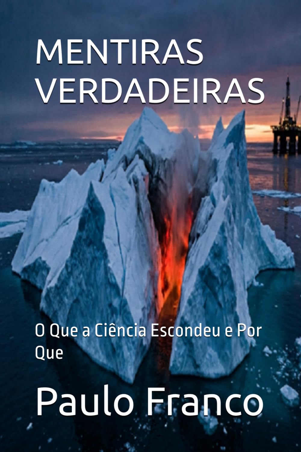 MENTIRAS VERDADEIRAS: O Que a Ciência Escondeu e Por Que (Poesias & Autoajuda)