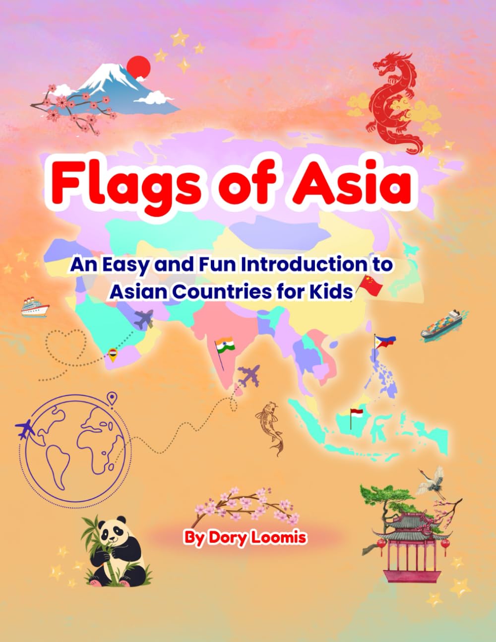 Flags of Asia: An Easy and Fun Introduction to Asian Countries for Kids (World Flags for Kids)