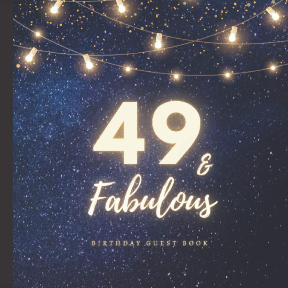 49 & Fabulous Birthday Guest Book: 49th Birthday Decorations and Gifts for Women and Men | Fabulous 49 Birthday Decorations Keepsake Memory Book with