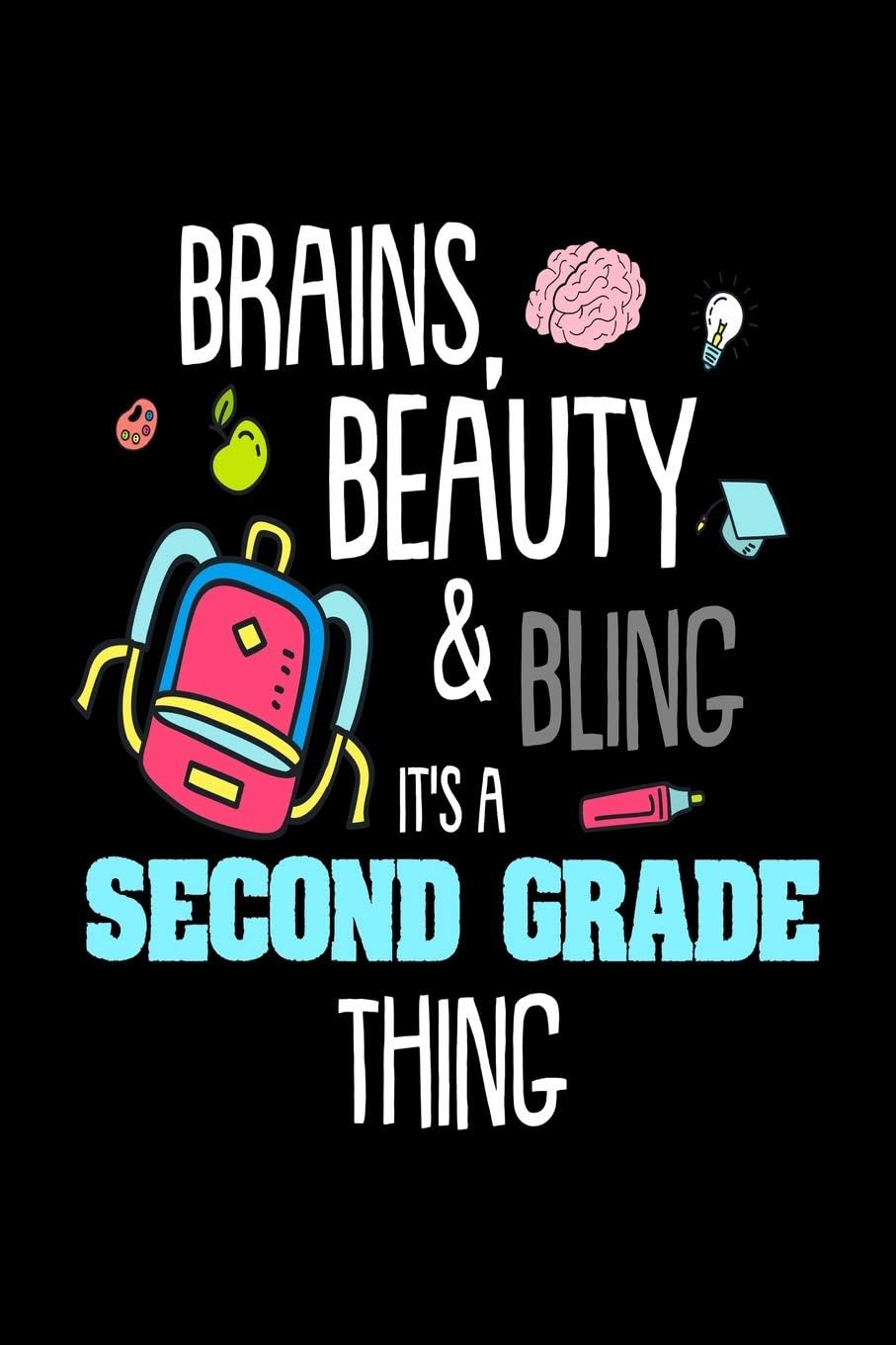 Brains, Beauty & Bling It's A Second Grade Thing: Funny 2nd Grader Girls School Writing Notebook