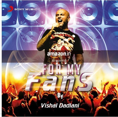 For My Fans - Vishal Dadlani