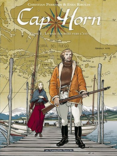  Cap Horn Vol. 1: La Baie tournée vers l\'Est (French Edition)