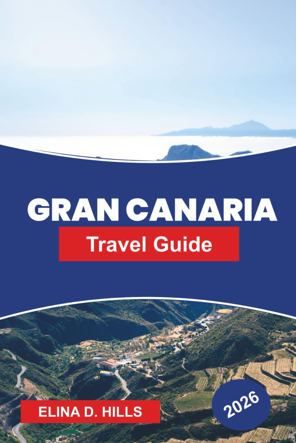 GRAN CANARIA Travel Guide 2026: Explore Diverse Landscapes, Golden Beaches, Mountain Villages, Local Cuisine, and Practical Tips for Your Canary Islands Escape
