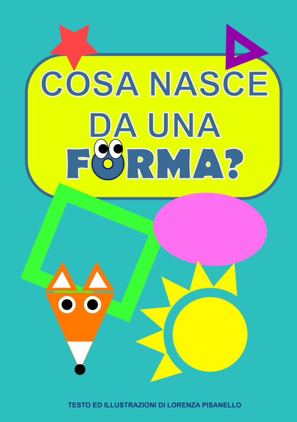 COSA NASCE DA UNA FORMA?: Gioca, disegna e impara con le forme