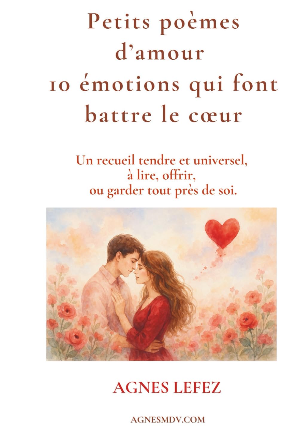 Petits poèmes d’amour – 10 émotions qui font battre le cœur : Un recueil tendre et universel, à lire, offrir, ou garder tout près de soi.: Poèmes ... & émotions, Livres à offrir, Tendresse