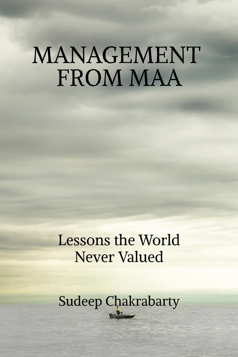 MANAGEMENT FROM MAA: LESSONS THE WORLD NEVER VALUED
