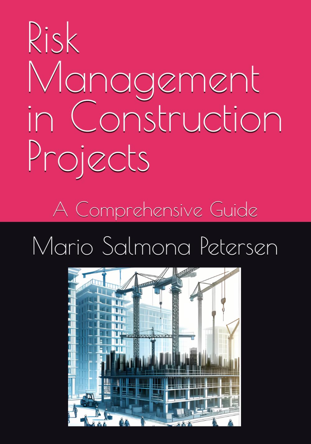 Risk Management in Construction Projects: A Comprehensive Guide (Mastering PMI-CP Certification for Construction Professionals)