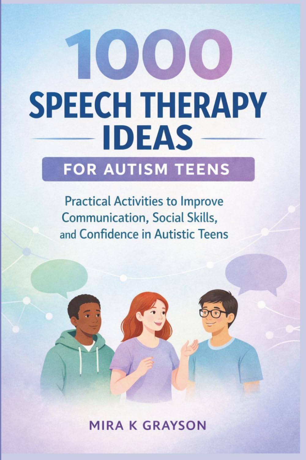 1000 Speech Therapy Ideas for Autism Teens: Practical Activities to Improve Communication, Social Skills, and Confidence in Autistic Teens (Speech Therapy Books)