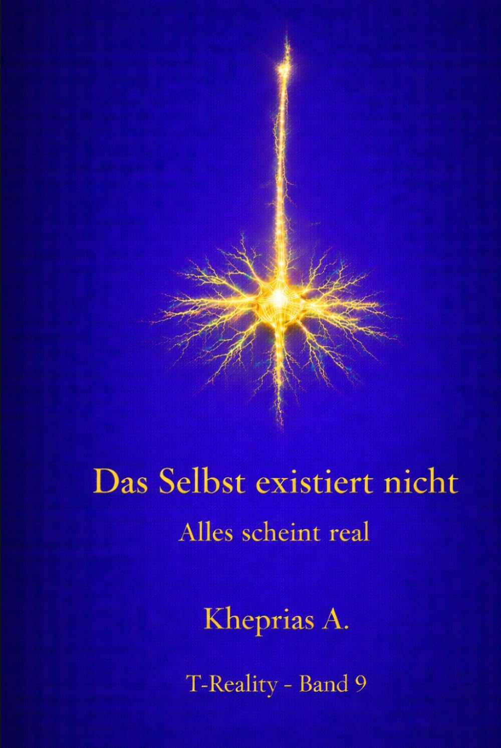 Kognitive Transparenz: Warum das Selbst real erscheint (T-Reality – Philosophie des Geistes und Neurophilosophie)