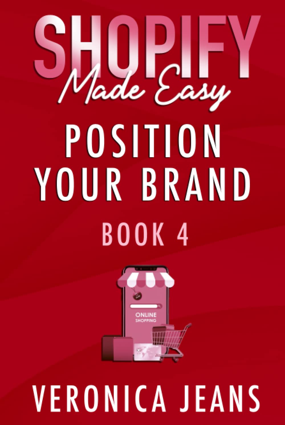 Position Your Brand: Shopify Made Easy [2022] (Shopify Made Easy: Ecommerce Online Store Tool Kit)