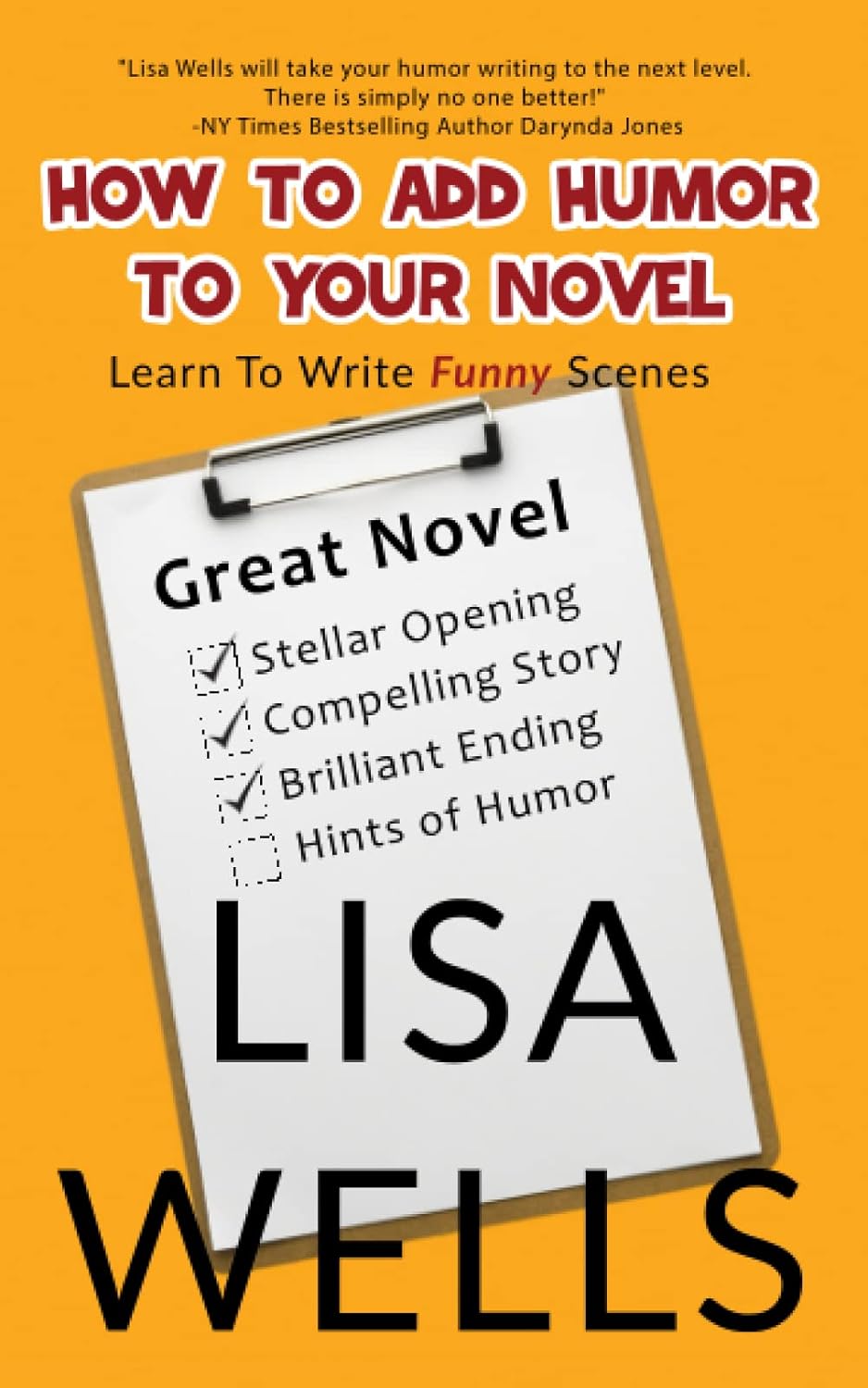 How To Add Humor To Your Novel: Learn To Write Funny Scenes: Wells ...