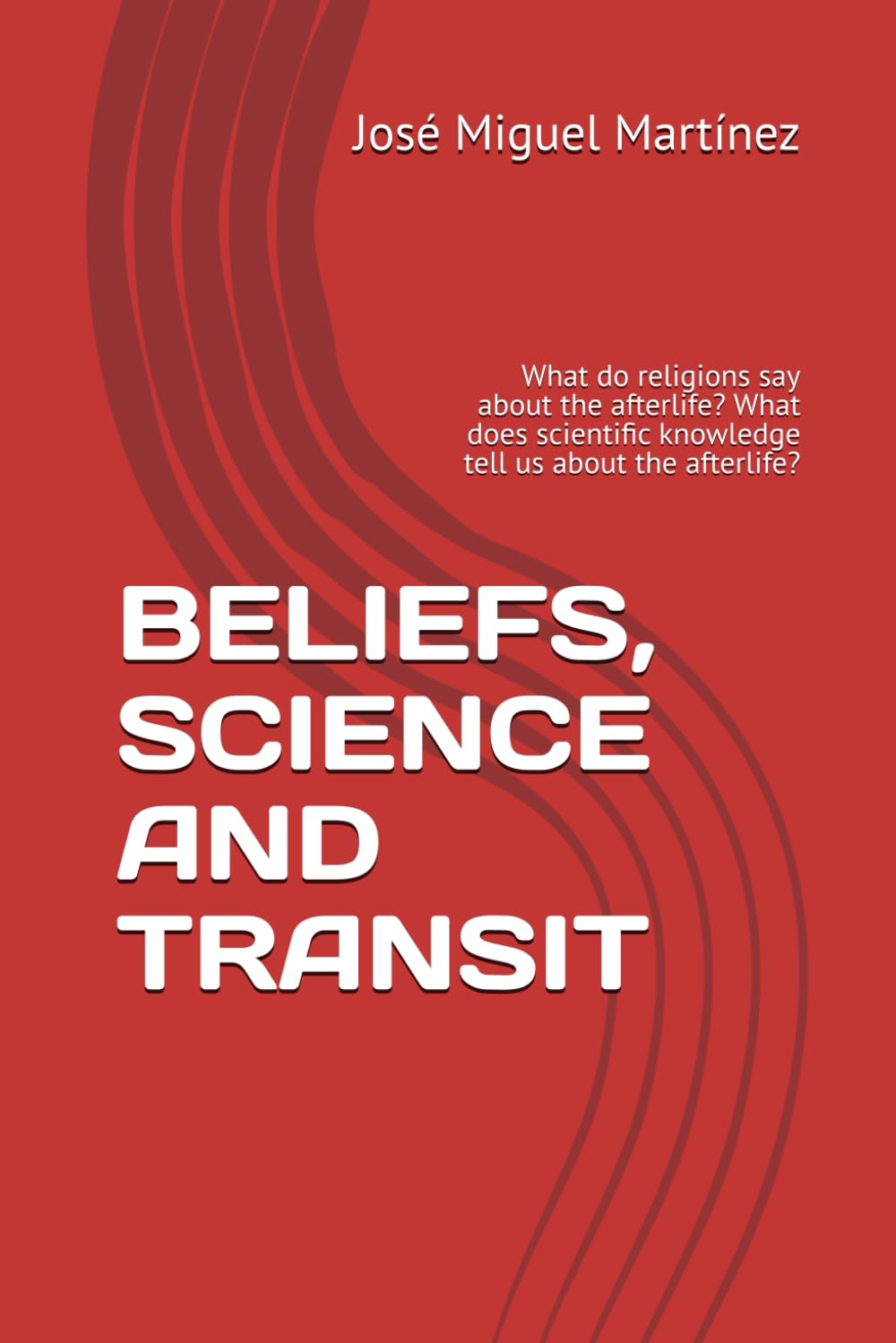 BELIEFS, SCIENCE AND TRANSIT: What do religions say about the afterlife? What does scientific knowledge tell us about the afterlife?
