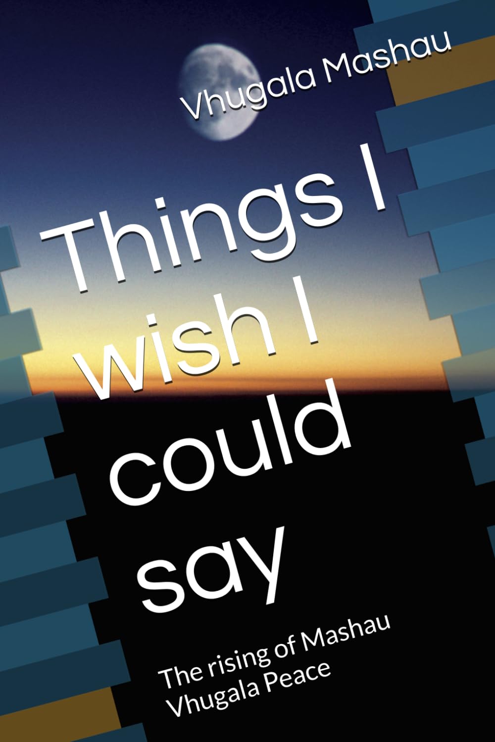 Things I wish I could say: The rising of Mashau Vhugala Peace