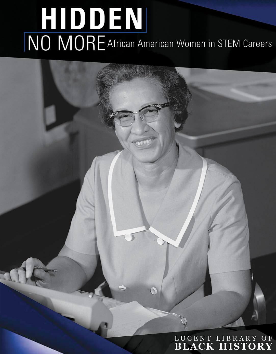 Hidden No More: African American Women in STEM Careers (Lucent Library of Black History)