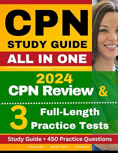 CPN Study Guide: Latest CPN Review book and 450+ Questions with Detailed Explanation for the Certified Pediatric Nurse Exam (Contains 3 Practice Tests)