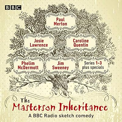The Masterson Inheritance: Series 1-3 Plus Specials: A BBC Radio Sketch Comedy