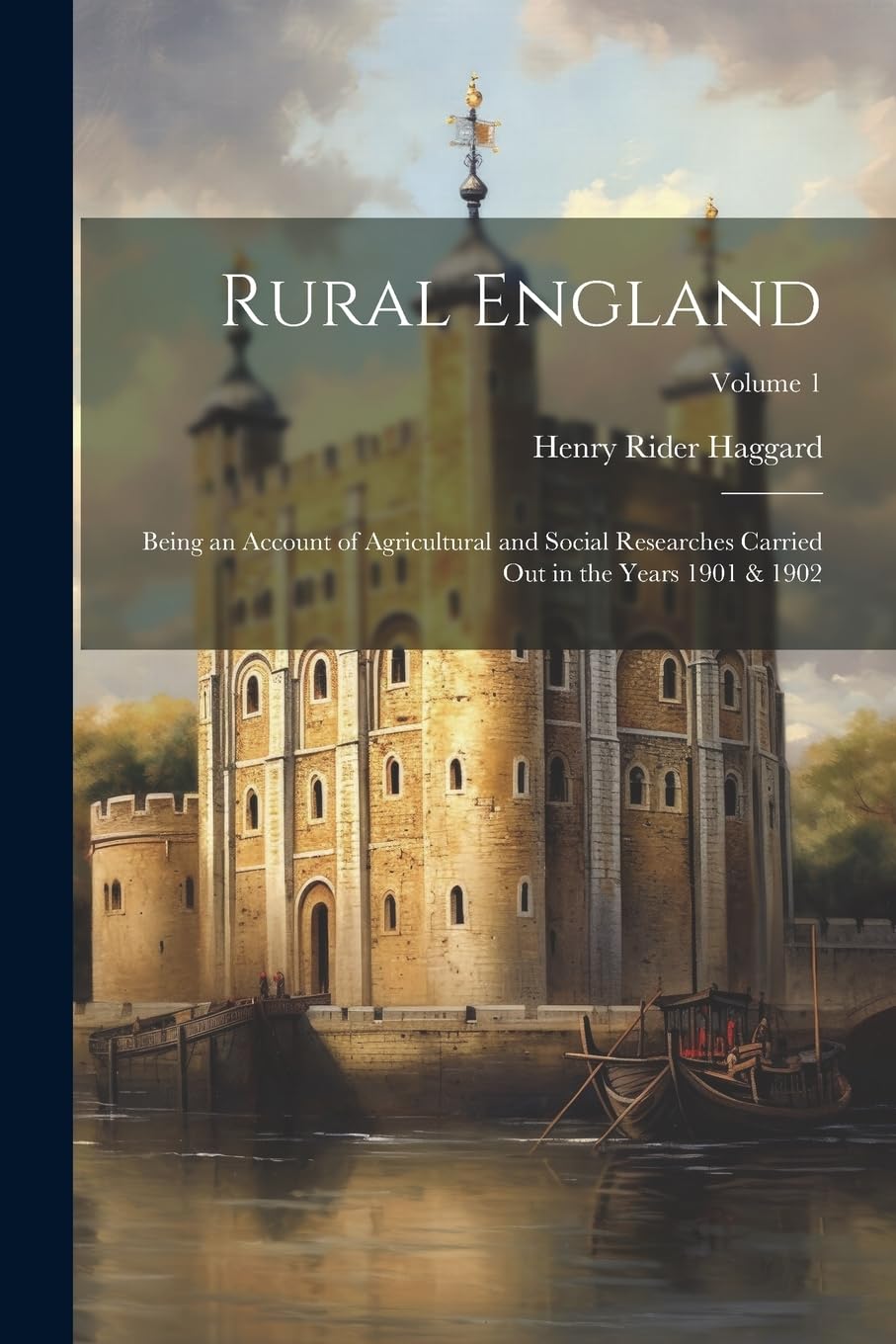 Rural England: Being an Account of Agricultural and Social Researches Carried Out in the Years 1901 & 1902; Volume 1