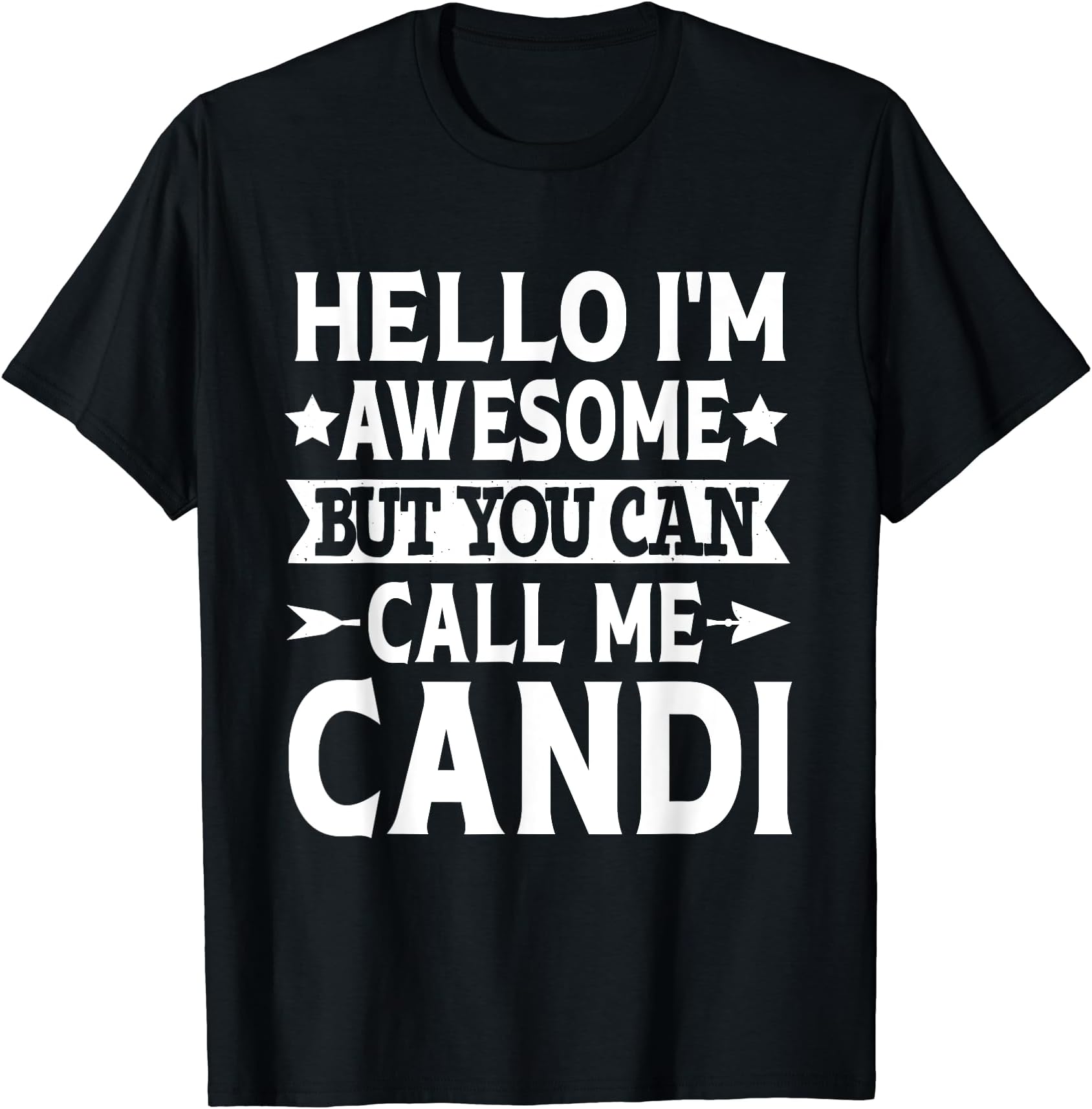 Candi Gifts Tee Women Girl Name Birthday GiftsCandi Hello I'm Awesome Call Me Candi Girl Name Candi T-Shirt