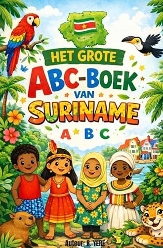 Het grote ABC-boek van Suriname: leer je kind de 1e woorden Surinaams