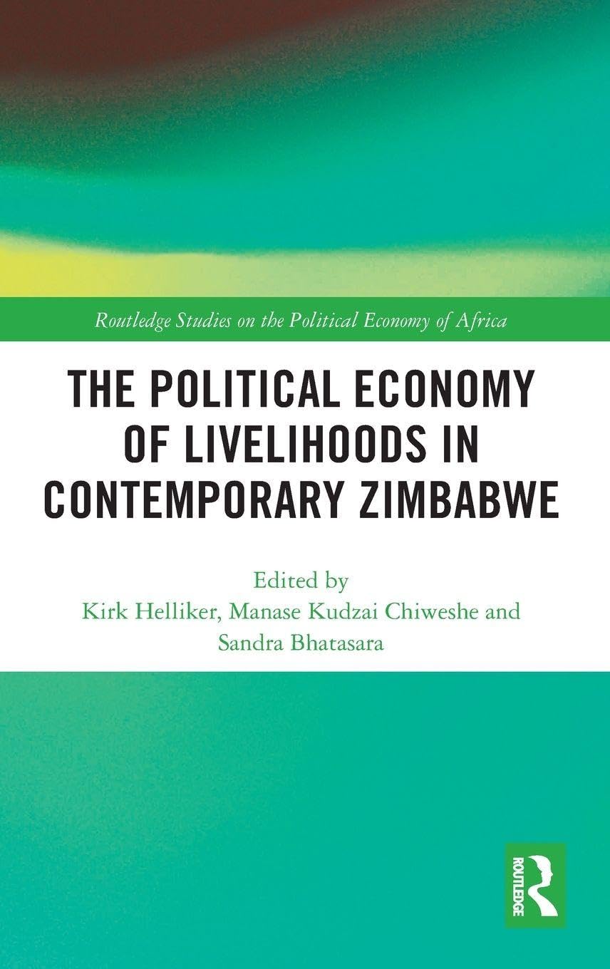 The Political Economy of Livelihoods in Contemporary Zimbabwe (Routledge Studies on the Political Economy of Africa)      1st Edition