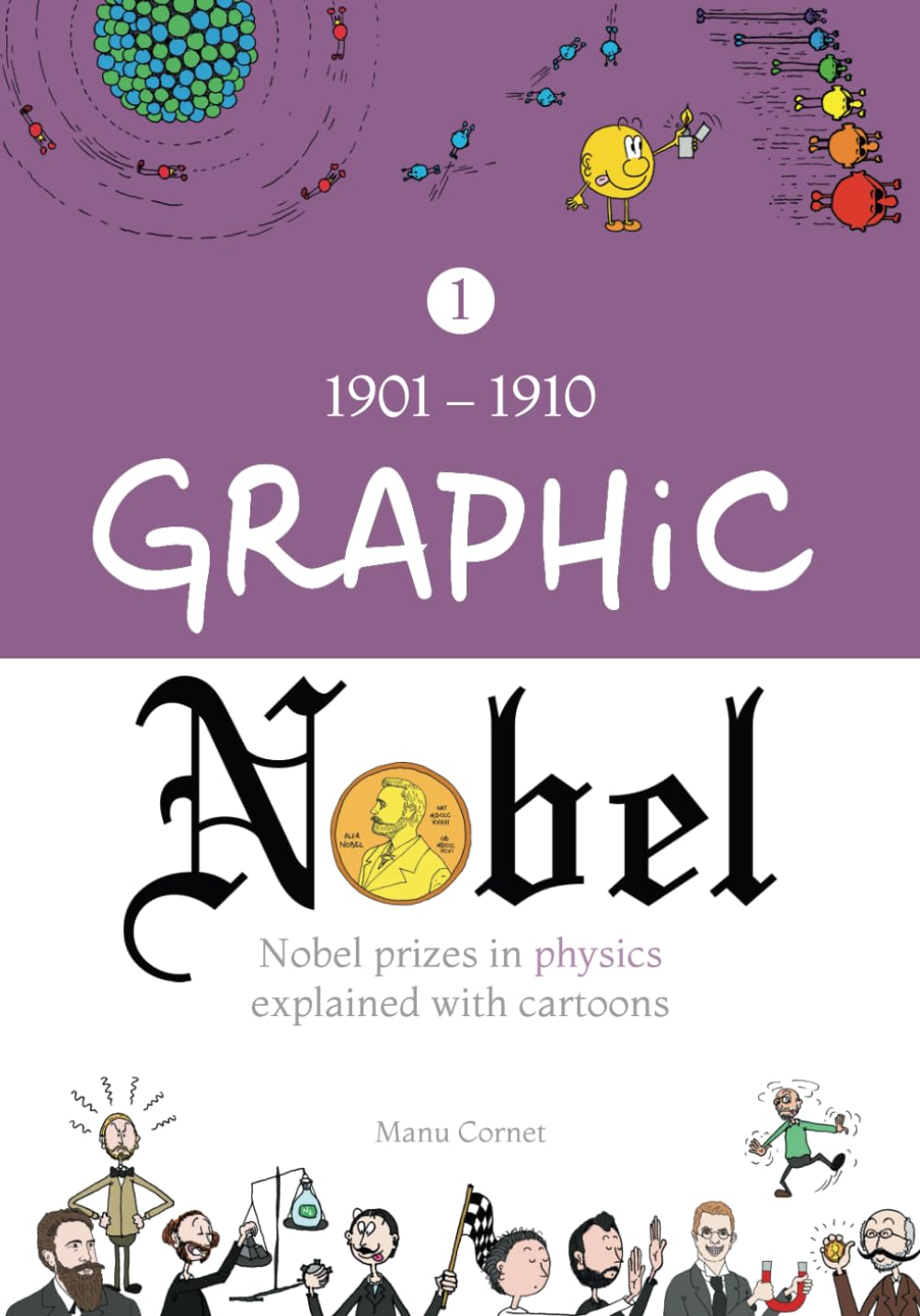 Graphic Nobel: Nobel prizes in physics explained with cartoons, Volume 1: 1901-1910 (Graphic Nobel (EN))