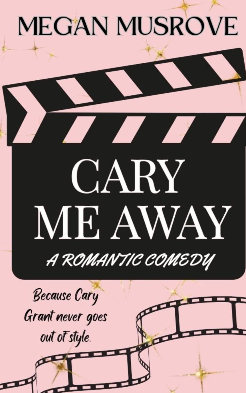 Cary Me Away: A Romantic Comedy